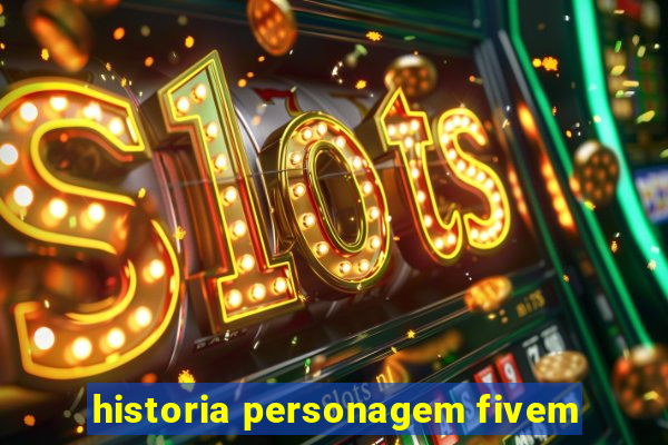 historia personagem fivem